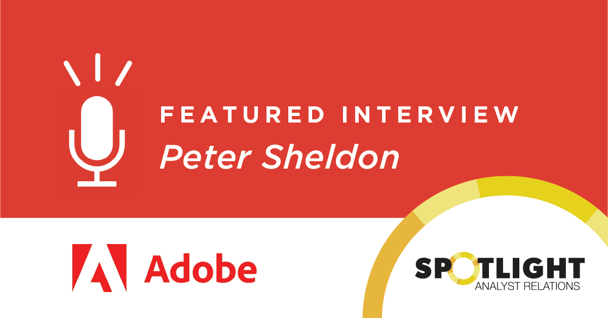 Using Insights from Analysts To Serve Multiple Lines Of The Business: An Interview with Adobe&#8217;s Peter Sheldon