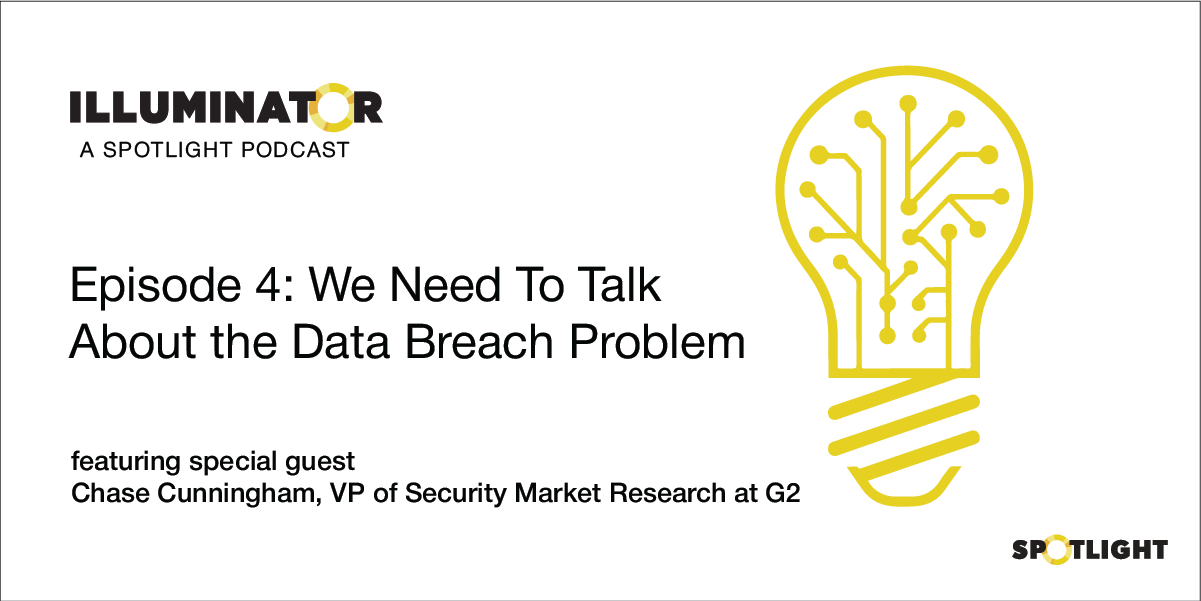 Illuminator: We Need To Talk About the Data Breach Problem with Chase Cunningham, G2